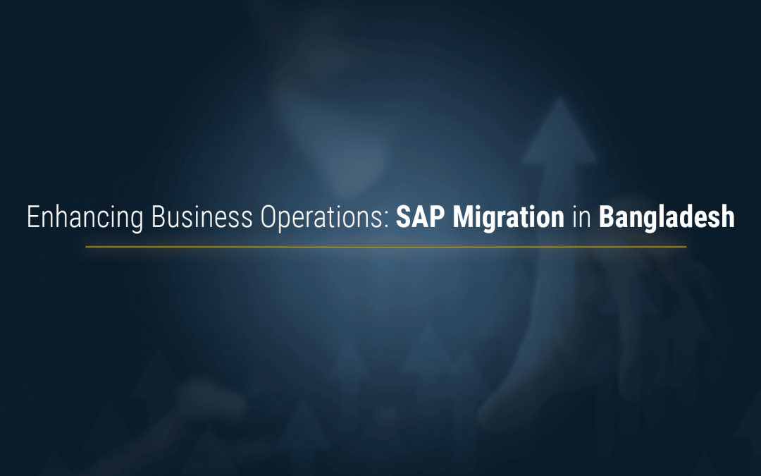 SAP Migration in Bangladesh