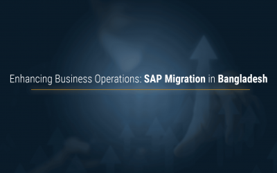 Enhancing Business Operations: SAP Migration in Bangladesh