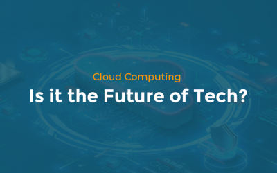Cloud Computing: Is it the Future of Tech?