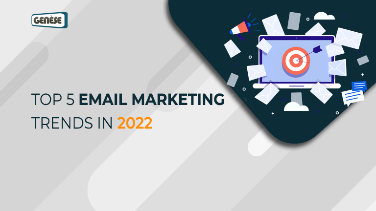 Top 5 Email Marketing Trends in 2022