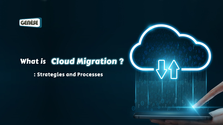 What is Cloud Migration? : Strategies and Processes