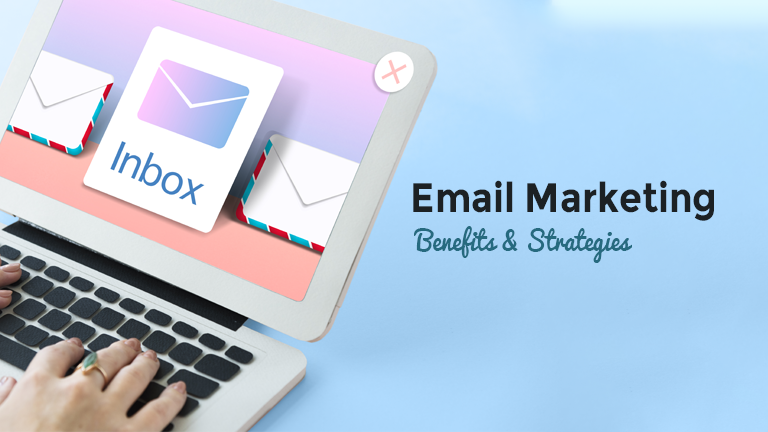 Email Marketing Benefits & Strategies