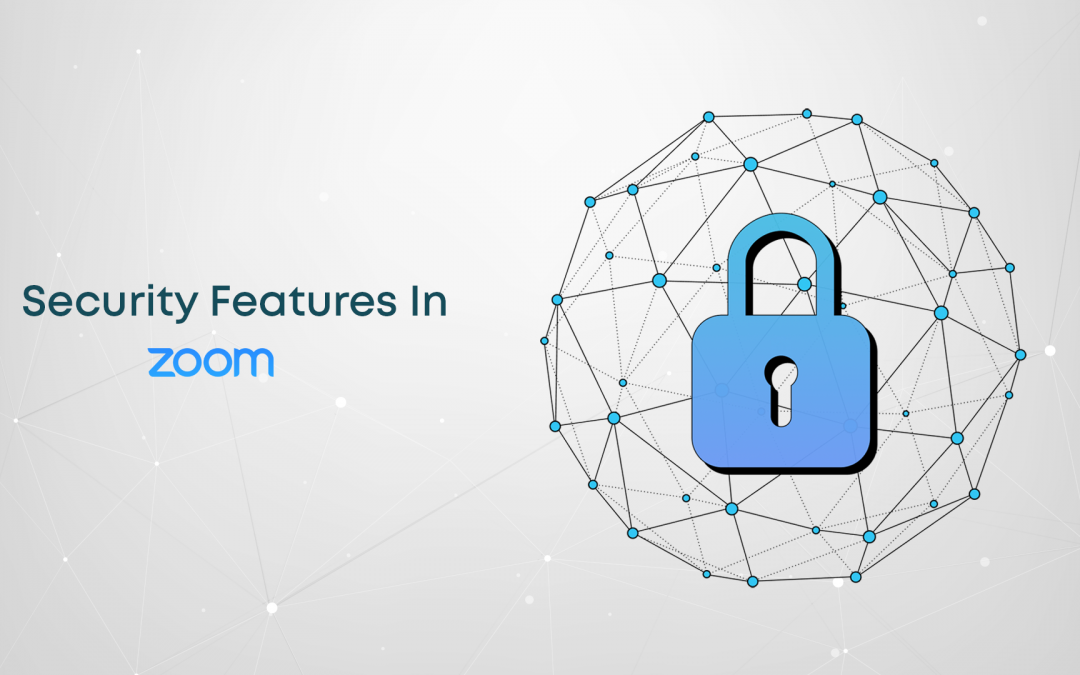 Which Zoom Security Features Are Best for Your Industry?