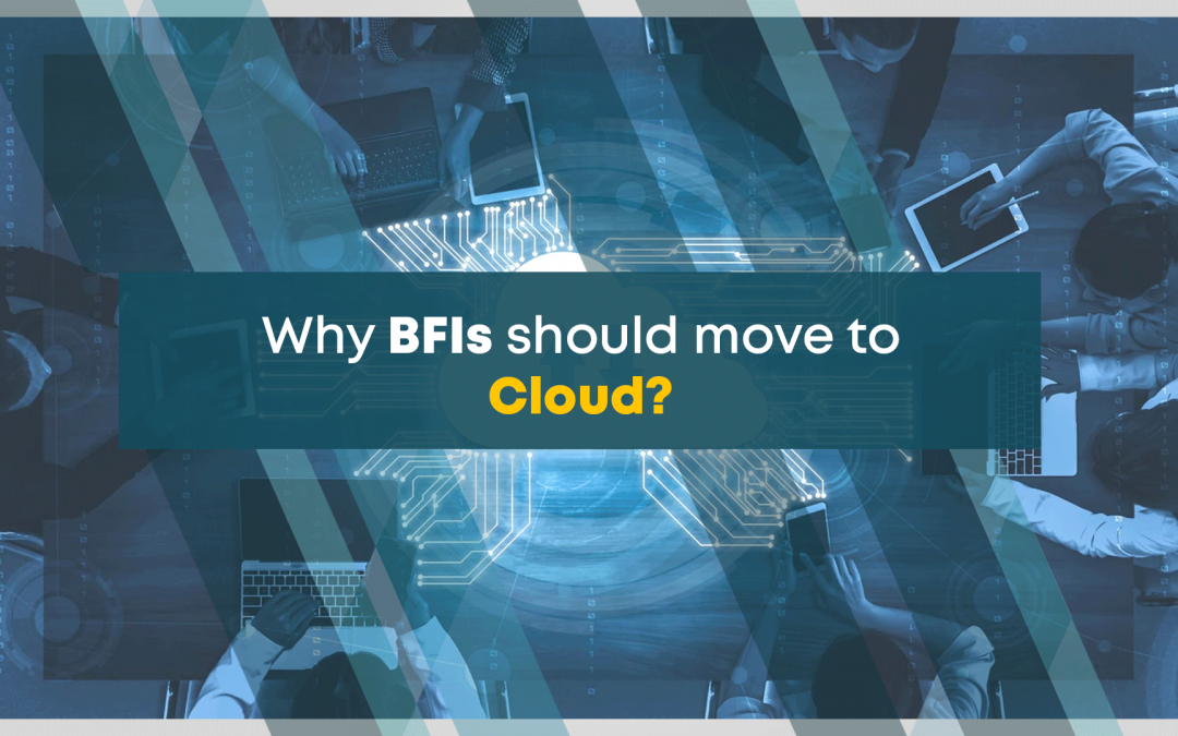 Why should BFIs move to Cloud?