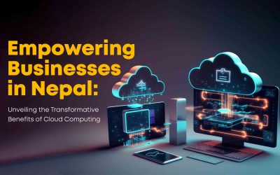 Empowering Businesses in Nepal: Unveiling the Transformative Benefits of Cloud Computing