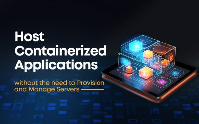 Host Containerized applications without the need to provision and manage Servers